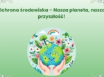 Prezentacja multimedialna. Ochrona środowiska. Różnorodność biologiczna. Zmiany klimatu.