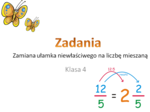 Zamiana ułamka niewłaściwego na liczbę mieszaną. Zadania dla klasy 4 i 5.