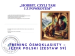 Trening ósmoklasisty – język polski (zestaw 59). „Hobbit, czyli tam i z powrotem”