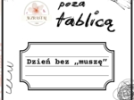Dzień bez muszę - wzrastaj poza tablicą