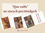 "Quo vadis" na starych pocztówkach