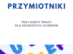 PRZYMIOTNIKI KARTY PRACY DLA MŁODSZYCH UCZNIÓW