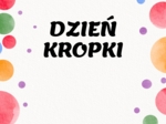 MIĘDZYNARODOWY DZIEŃ KROPKI