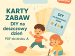 Karty z propozycjami zabaw DIY na deszczowy dzień