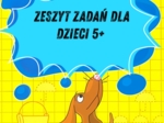 ZESZYT ZADAŃ DLA DZIECI 5+