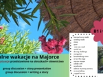 Feralne wakacje na Majorce, dużo mówienia, słownictwo, B1 i wyżej, zwroty do opowiadań- matura roszerzona