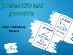 Ja mam kto ma? Geometria (kąty i figury geometryczne)