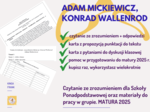 MATURA 2025!!! Adam Mickiewicz, Konrad Wallenrod - czytanie ze zrozumieniem + materiały do argumentacji i dyskusji