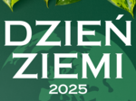 Gazetka szkolna 22 kwietnia Dzień Ziemi 2025 - Nasza Moc, Nasza Planeta