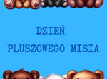 DZIEŃ PLUSZOWEGO MISIA
