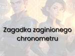 Varex i Solara - Tajemnica Zaginionego Chronometru - zadanie detektywistyczne z działaniami na pierwiastkach kwadratowych i sześciennych - kl 7/8 SP
