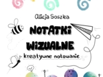 NOTATKI WIZUALNE kreatywne notowanie by Alicja Soszka :)