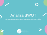 Analiza SWOT- narzędzie. Prezentacja na zajęcia.