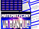 GRA „Matematyczny Va Banque” - podsumowanie materiału w klasie 7. (Powtórzenie / utrwalenie / powtórzenie wiadomości )