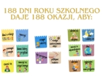 Gazetka szkolna - 188 dni roku szkolnego daje 188 okazji, aby...