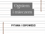 Ogniem i mieczem Henryk Sienkiewicz– Pytania i Odpowiedzi | Karty do lektury