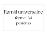 24 uniwersalne ramki A4 poziomo – kolor + czarno- białe, całoroczne ramki na prace plastyczne