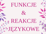 REAKCJE & FUNKCJE JĘZYKOWE - EGZAMIN ÓSMOKLASISTY