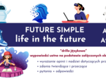 Future Simple, wyrażanie opinii na temat przyszłości, A2, A2+, E8, ćwiczenia ustne