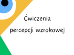 Ćwiczenia percepcji wzrokowej
