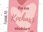 PLAKAT „Za co kochasz siebie?” - Walentynki  / Psychologia / Warsztaty / plakat motywacyjny