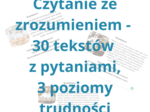 Czytanie ze zrozumieniem - 30 tekstów z pytaniami