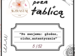 Poza tablicą - po swojemu; głośno,cicho,autentycznie 5/54
