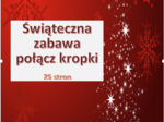 Świąteczna zabawa połącz kropki - 25 zadań