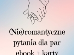 Ebook: (Nie)romantyczne pytania dla par - ebook + karty