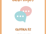 LOGOPEDIA SZEREG SZUMIĄCY GŁOSKA SZ WYRAZY DO ĆWICZEŃ