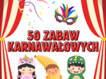 50 zabaw karnawałowych