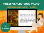 Prezentacja – „Quo vadis” Henryk Sienkiewicz: streszczenie, bohaterowie, miłość Marka i Ligii, chrześcijaństwo, Neron, pożar Rzymu, problematyka [PPTX/PDF] – język polski, klasa 8, E8