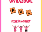 ROZSYPANKI WYRAZOWE Z OKAZJI DNIA KOBIET DLA MŁODSZYCH UCZNIÓW JĘZYK POLSKI