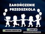 ZAKOŃCZENIE PRZEDSZKOLA/ŻŁOBKA - Dekoracja XXL