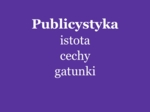 Publicystyka: istota, cechy, gatunki