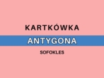 Kartkówka – Antygona Sofokles
