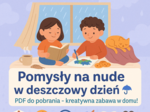 Pomysły na nudę w deszczowy dzień