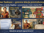 „Pan Tadeusz "– gotowa lekcja powtórkowa: film o Jacku Soplicy + prezentacja + test + karta PDF - egzamin ósmoklasisty, E8