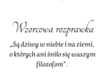 Wzorcowa rozprawka - Hit! „Są dziwy w niebie i na ziemi, o których ani śniło się waszym filozofom”.