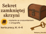 🗝️📚 „Sekret zamkniętej skrzyni” – czytanie ze zrozumieniem + ortografia ✍️ (karta pracy, kl. 4–6)
