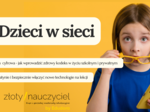 Dzieci w sieci: webinar o technologiach na lekcji, cyberprzemocy i higienie cyfrowej