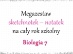 Megazestaw sketchnotek – notatek na każdą lekcję - na cały rok szkolny do biologii w klasie 7.