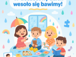 W deszczowy dzień wesoło się bawimy