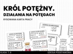 Król potężny. Działania na potęgach. Rysowana karta pracy. Powtórzenie wiadomości. Matematyka. Szkoła podstawowa. Klasa 7. Klasa 8