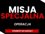 MISJA SPECJALNA: OPERACJA POWRÓT DO SZKOŁY!