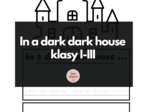 In a dark dark house - klasy I-III