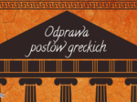 Odprawa posłów greckich - cykl lekcji
