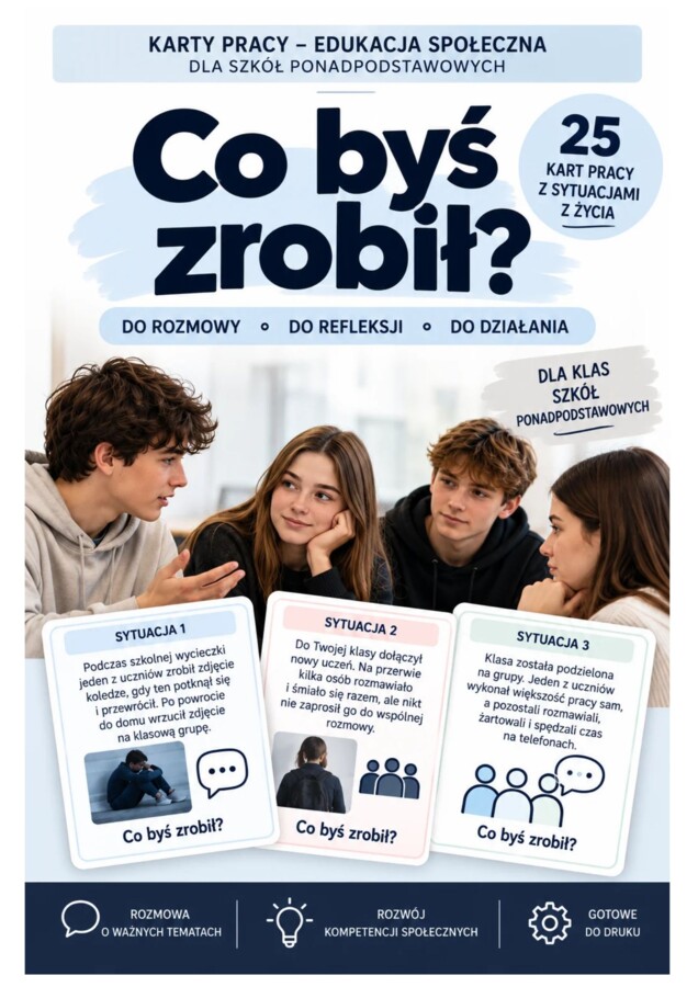CO BYŚ ZROBIŁ? – 25 kart pracy z sytuacjami z życia młodzieży -Szkoły ponadpodstawowe