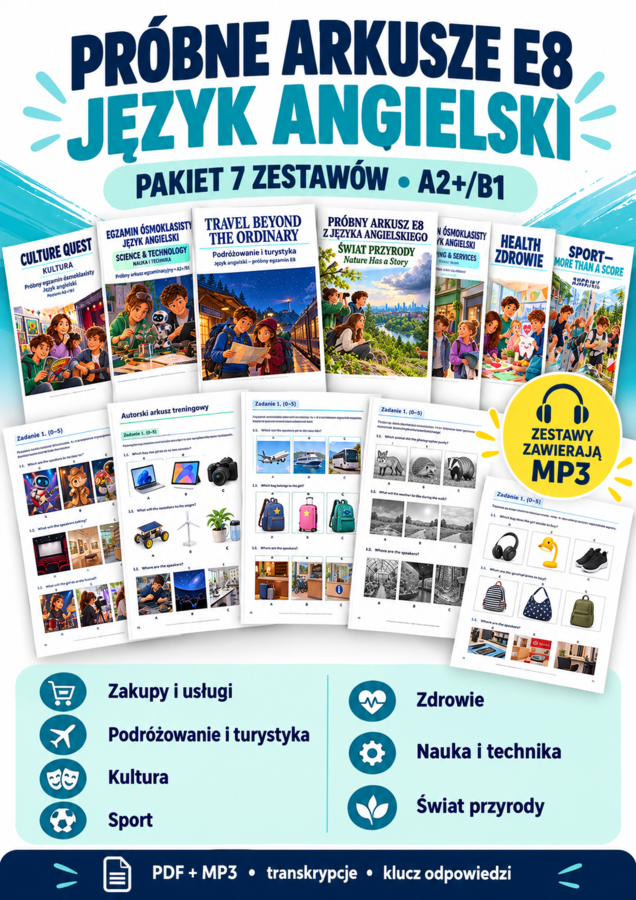 Próbne arkusze E8 z angielskiego – pakiet 7 zestawów tematycznych + MP3 | A2+/B1