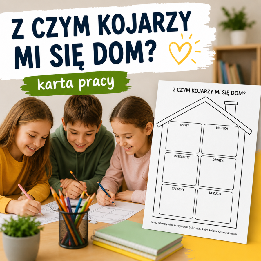 Z czym kojarzy mi się dom?